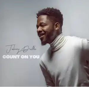 Johnny Drille - Count On You